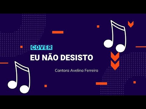 Eu não desisto (cover) - Avelina Ferreira