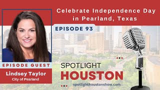 Spotlight Houston 93: Celebrate Independence Day in Pearland, Texas