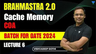 COA L6 | Cache Memory | Brahmastra 2.0 | GATE-2024 | Vishvadeep Gothi