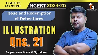 Illustration 21 l Redemption of Debentures l NCERT Class 12 Accounts