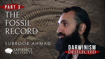 Darwinism Deselected -  Part 3: The Fossil Record | Subboor Ahmad