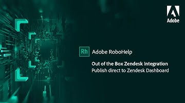 Out of the box support for Zendesk in Adobe RoboHelp