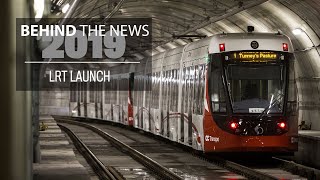 Behind the news 2019: LRT launch