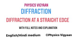 Diffraction at a Straight Edge| Full Derivation|DIFFRACTION| PHYSICS |ENGLISH /HINDI MEDIUM