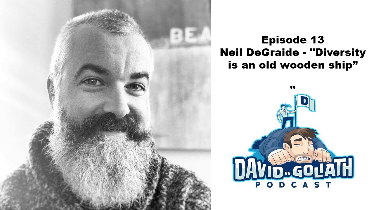 David VS Goliath Podcast - Episode 13 - Neil DeGraide - Diversity is an old wooden ship