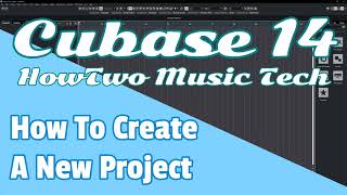 How To Create A New Project CUBASE 14 (TB001)