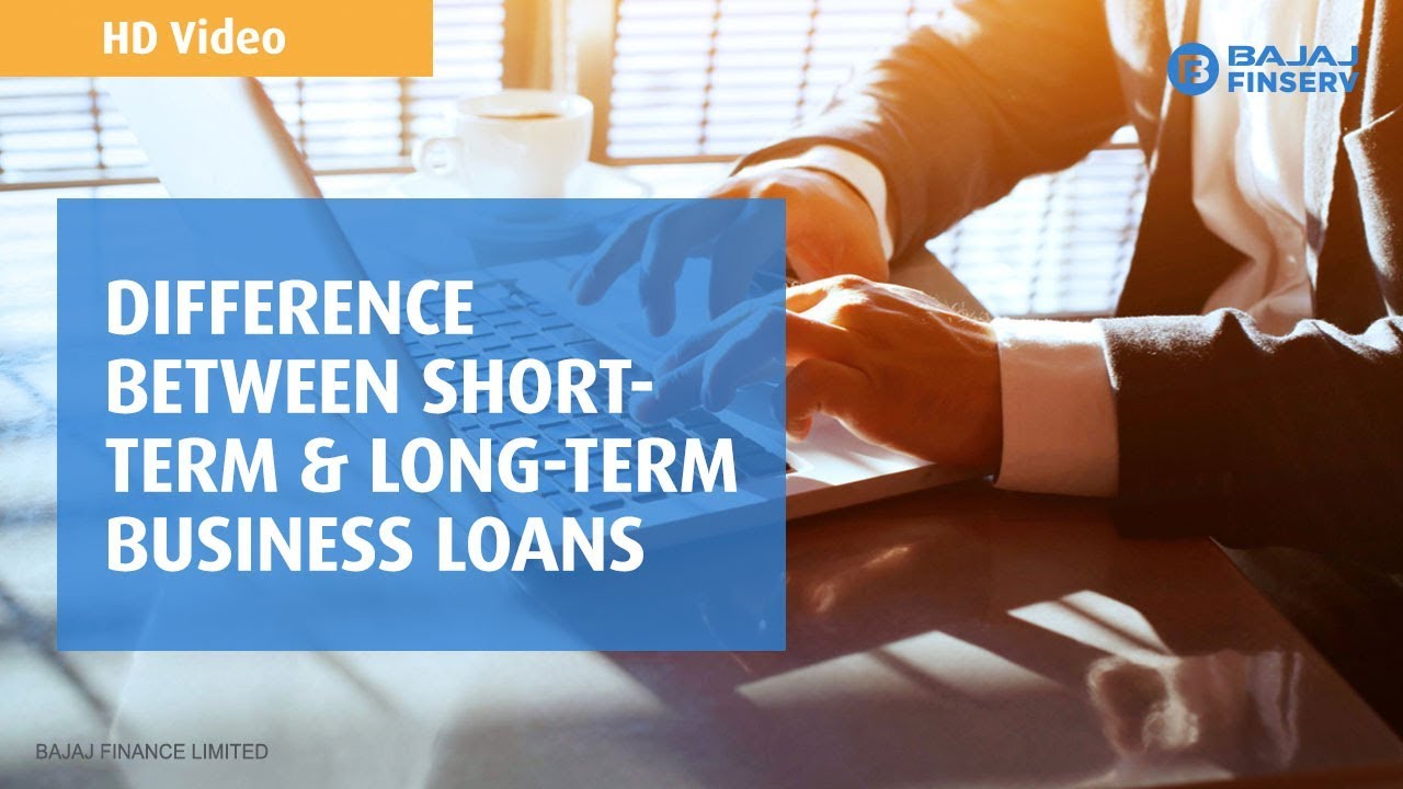 What is the Difference between Short Term Loan & Long Term Business Loans? YouTube