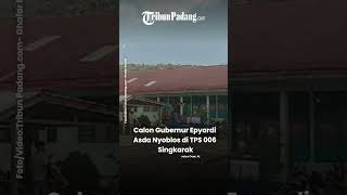 Calon Gubernur Epyardi Asda Nyoblos di TPS 006 Singkarak