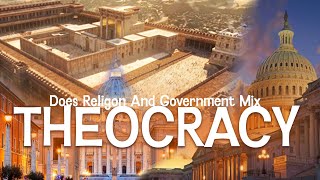 Theocracy - Does Religion And Politics Mix?
