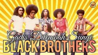 Miniatura de vídeo de "BLACK BROTHERS : GADIS DILEMBAH SUNYI"