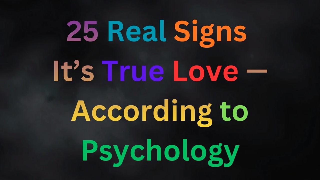 25 Deep Signs You’re With the Right Person (Psychology Explains Why)
