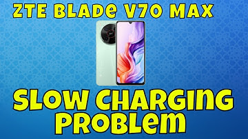 How to Fix ZTE Blade V70 Max Slow Charging Problem