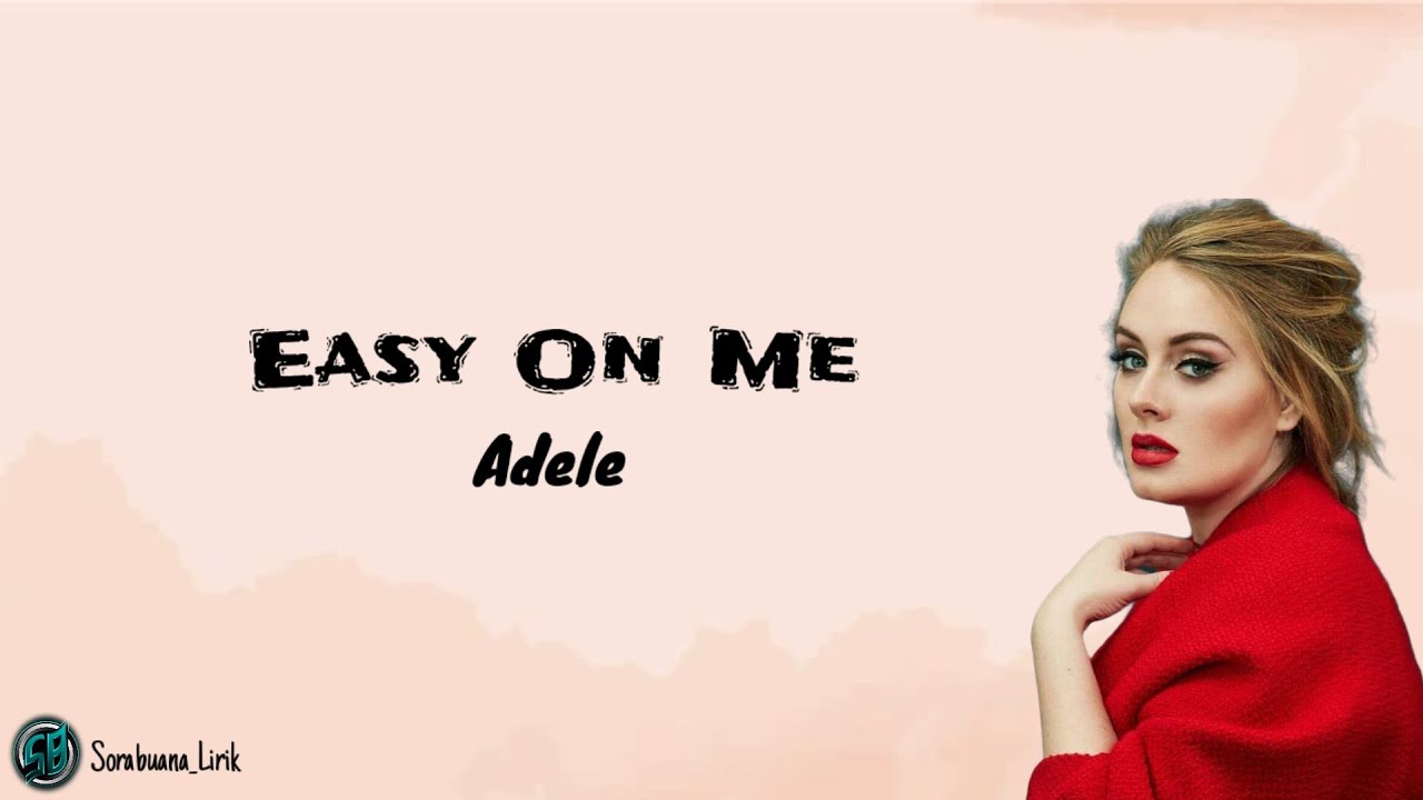 Easy On Me - Adele | Lirik Terkini dan Terbaru - YouTube