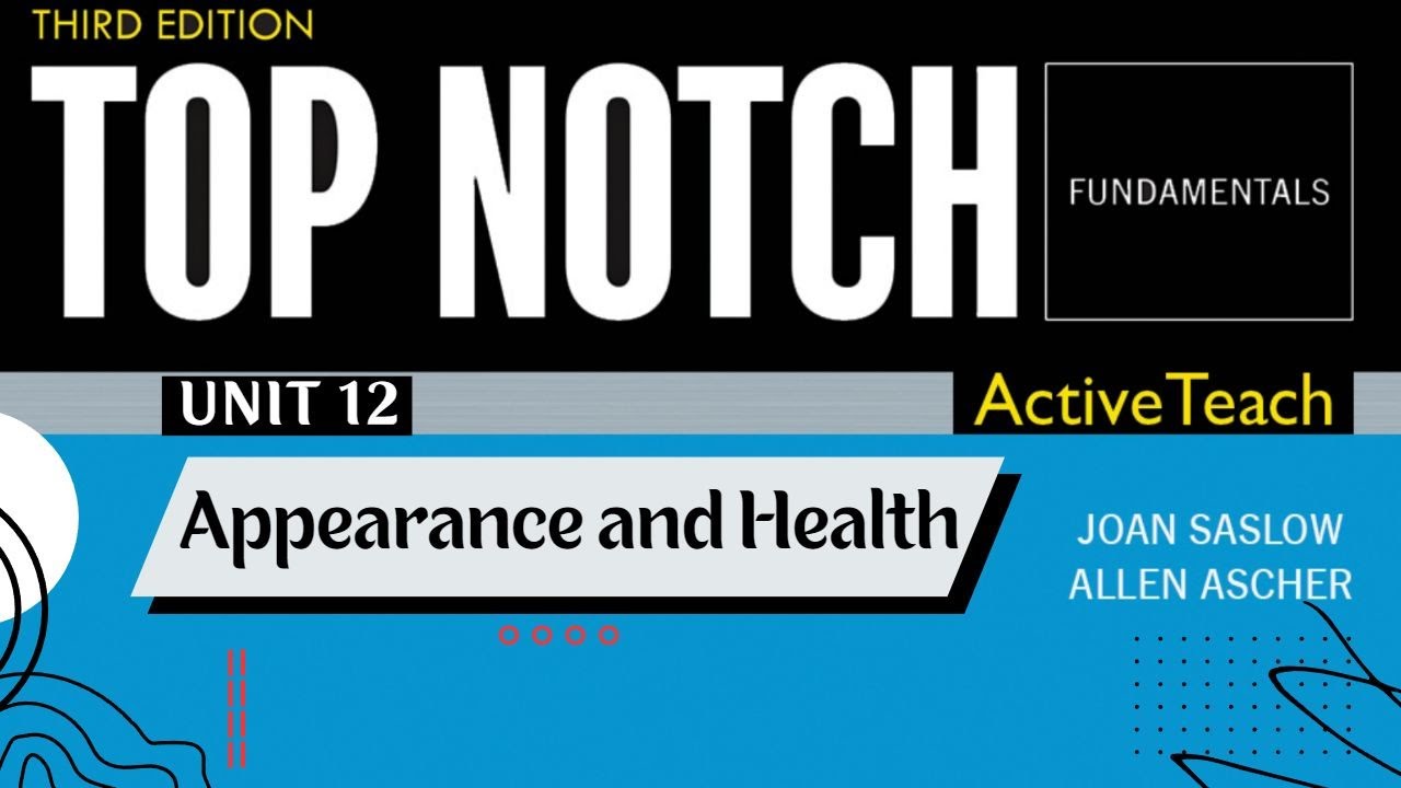 Top Notch Fundamentals - Unit 12: Appearance and Health (Third Edition
