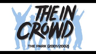 The In Crowd - The Park (2001/2002)
