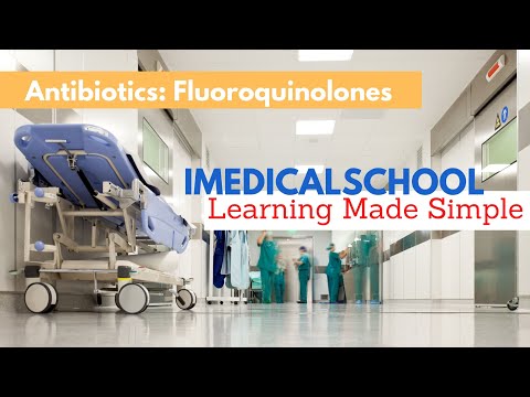 Medical School - Antibiotics: Fluoroquinolones