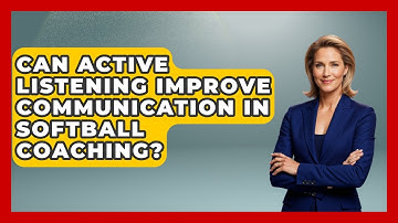 Can Active Listening Improve Communication In Softball Coaching? - Softball Basics and Beyond