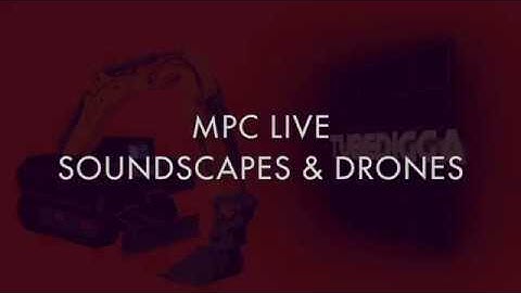 AKAI MPC LIVE/X: Soundscapes and Drones Part 2: Supplementary Video