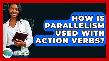 How Is Parallelism Used With Action Verbs? - The Language Library