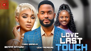 Love Last Touch || Chike Daniels Uchechi Treasure Benita Onyuike || Nigerian Movies