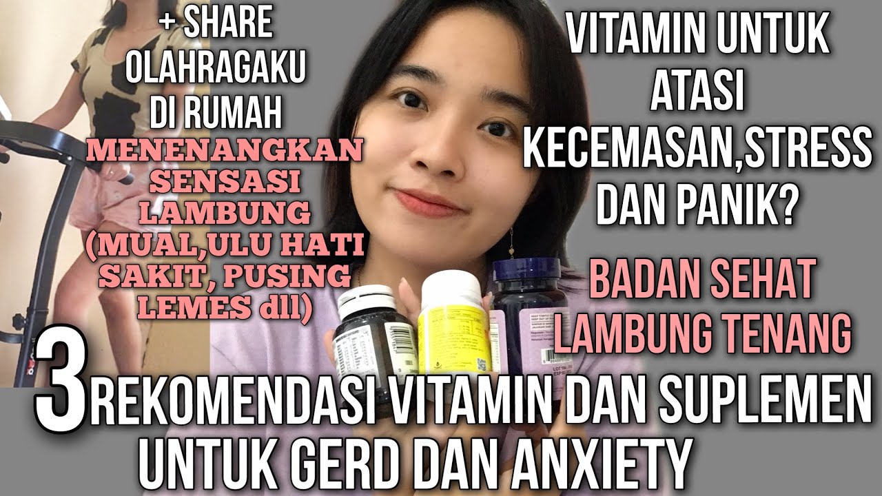 VITAMIN ANTI CEMAS? 3 SUPLEMEN VITAMIN UNTUK GERD ANXIETY (AMAN DI LAMBUNG)