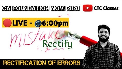 Rectification Of Error CA Foundation l CTC Classes