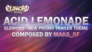 Acid Lemonade (Elsword New Promo Trailer Theme) by Maks_SF