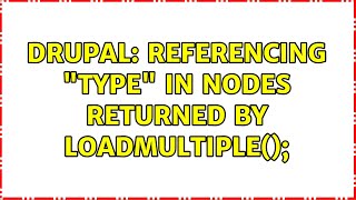 Drupal: Referencing "type" in nodes returned by loadMultiple();