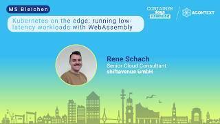 Kubernetes on the edge: running low-latency workloads with WebAssembly - Rene Schach