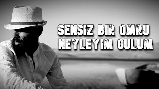 Mehmet Çeti̇n Sensiz Bir Ömürü Neyleyim Gülüm