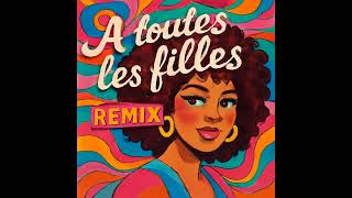 Félix Gray & Didier Barbelivien - A toutes les filles ( Remix )