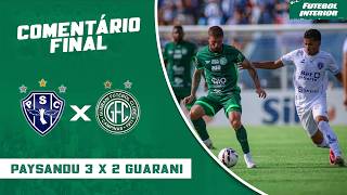 COMENTÁRIO FINAL: PAYSANDU 3 X 2 GUARANI | CAMPEONATO BRASILEIRO SÉRIE C