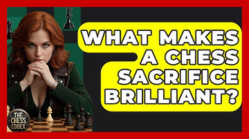 What Makes A Chess Sacrifice Brilliant? - The Chess Codex