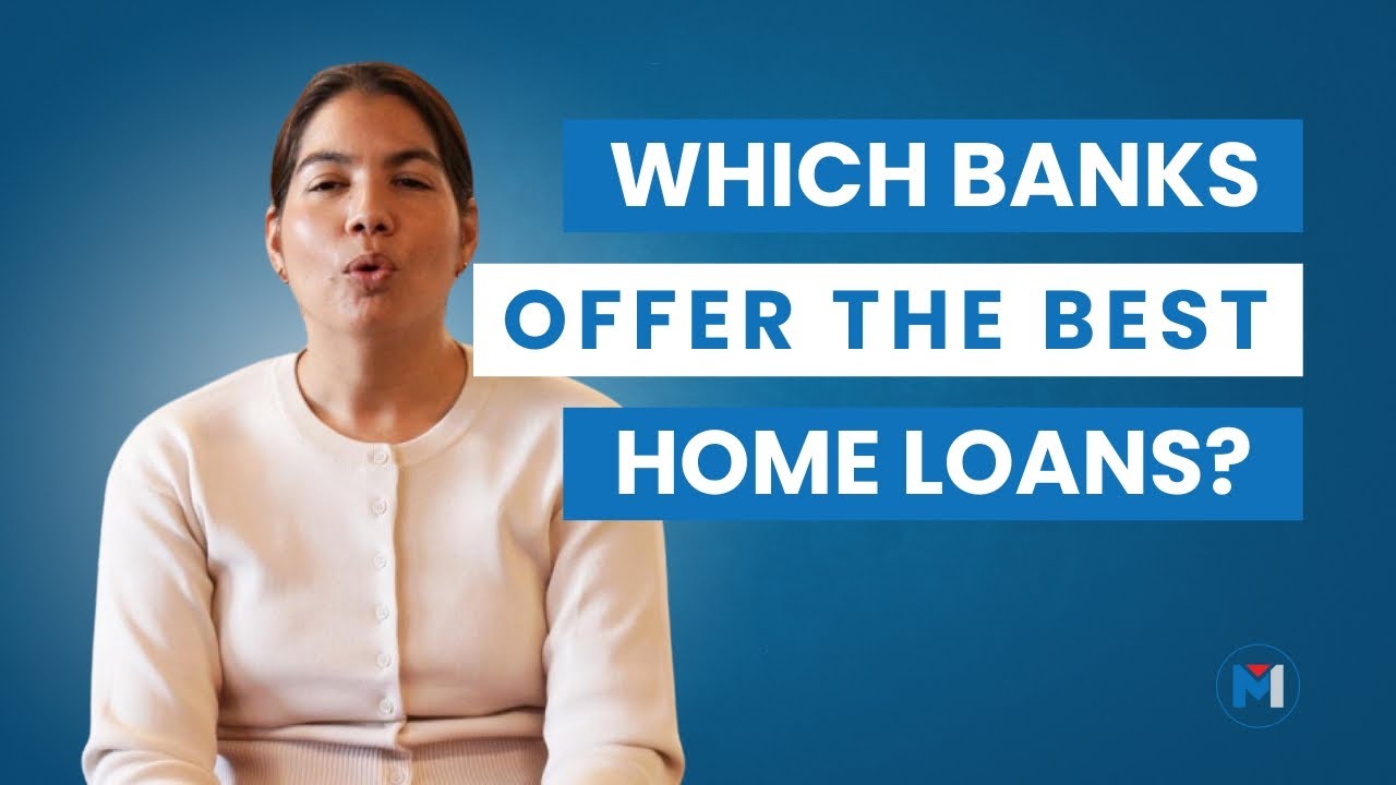 Which Banks Offer the Best Home Loans? Here’s What You Need to Know