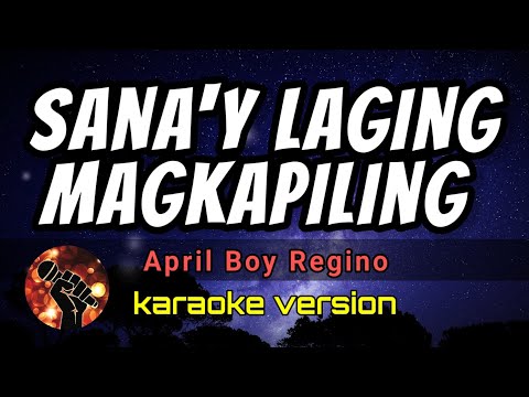 Video thumbnail for SANA'Y LAGING MAGKAPILING KARAOKE VERSION APRIL BOY REGINO