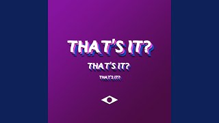 That's It?