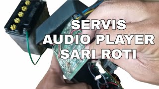 Dapat Servisan Audio Player Sari Roti dan usaha memperbaikinya