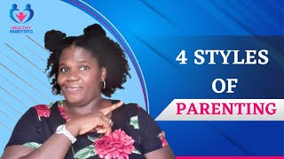 4 Parenting styles and their effects on life.