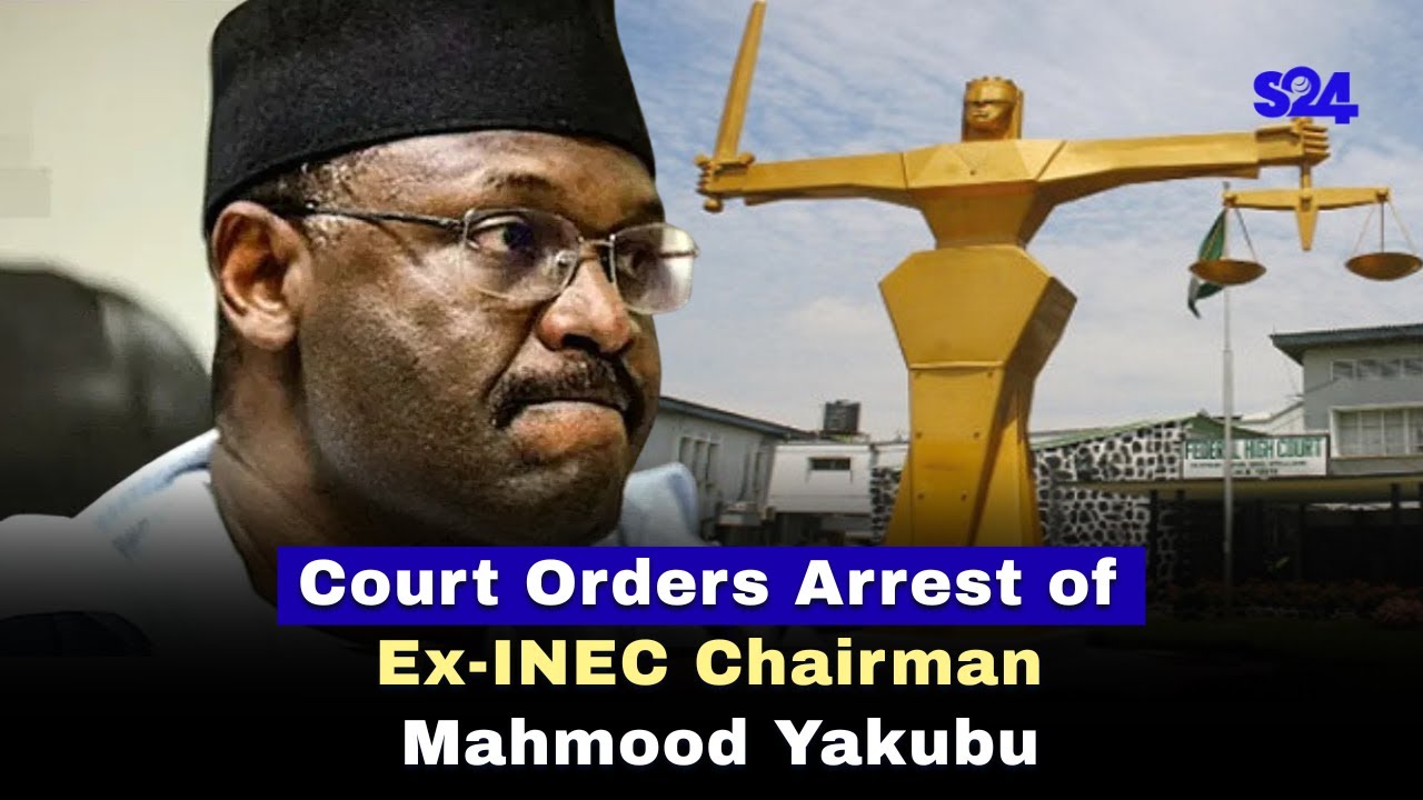 Court Orders Arrest of Ex-INEC Chairman Mahmood Yakubu| Explained