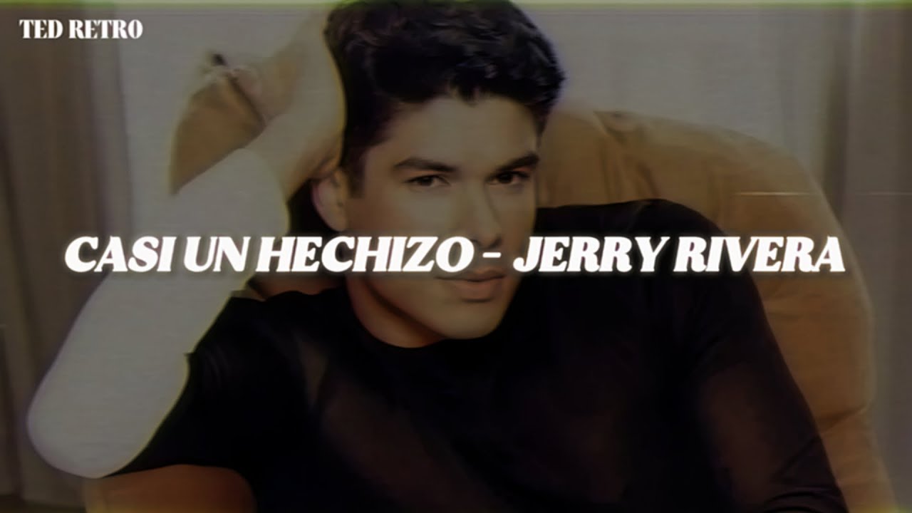 Jerry Rivera - Casi Un Hechizo (Letra/Lyrics)