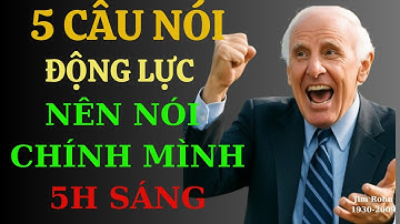 5 Câu Nói Động lực Nên Nói Chính Mình 5 Giờ Sáng | Động Lực Từ Jim Rohn