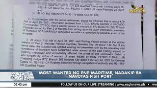 Most wanted ng PNP Maritime, nadakip sa Navotas Fish Port
