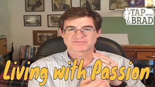 Living with Passion - Tapping with Brad Yates