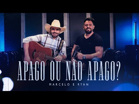 Marcelo & Ryan - Apago ou Não Apago?