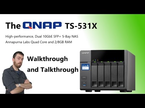The QNAP TS-531X 5-Bay SFP+ 10GBe NAS, Walkthrough and Talkthrough
