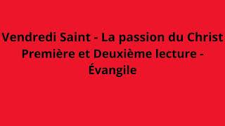 29 mrs 2024. Vendredi Saint:  La passion du Christ - Deux lectures - Psaume - Évangile