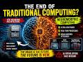 The End of Traditional Computing? Neuromorphic AI Is Changing Everything....Neuromorphic Computing
