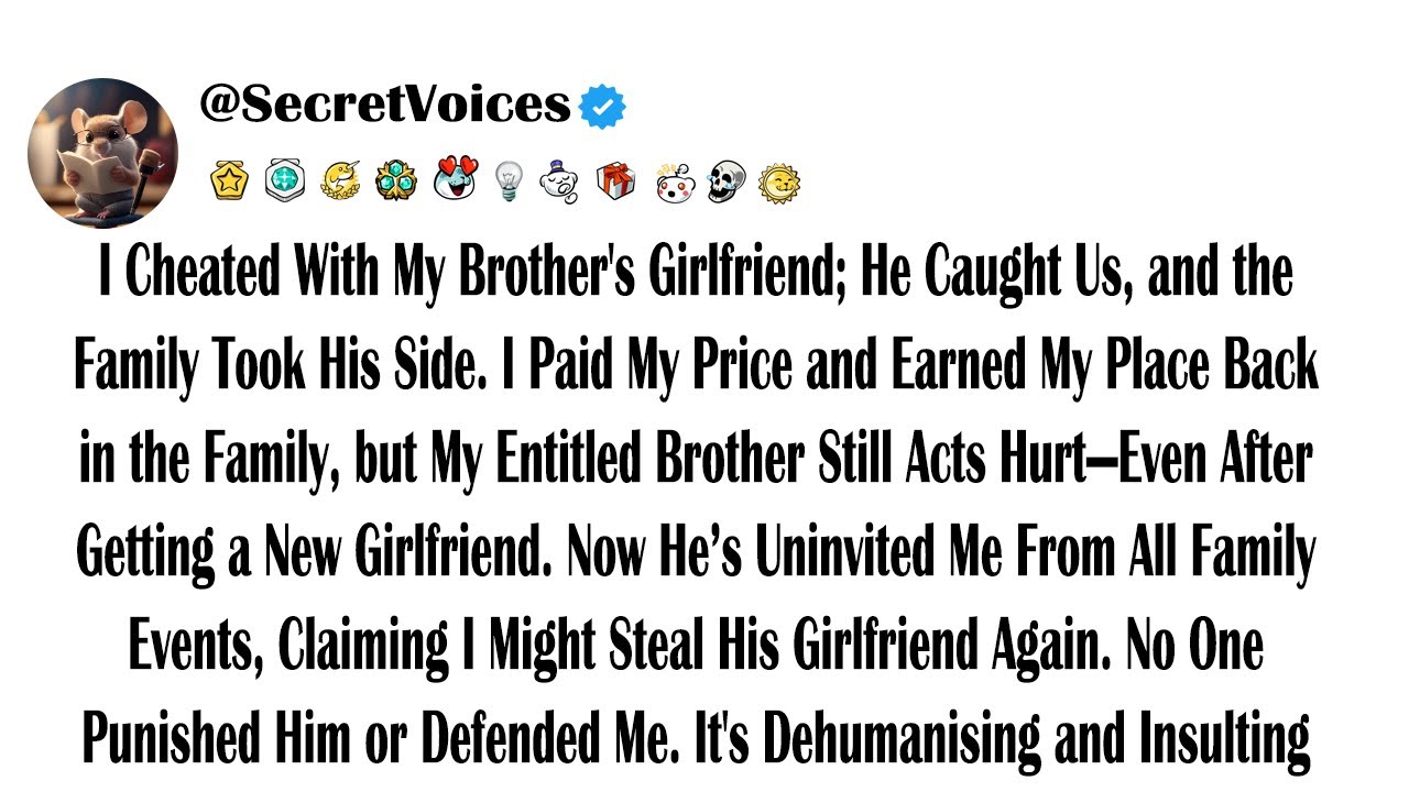 I Cheated With My Brother's Girlfriend; He Caught Us, and the Family Took His Side. I Paid My Pri...