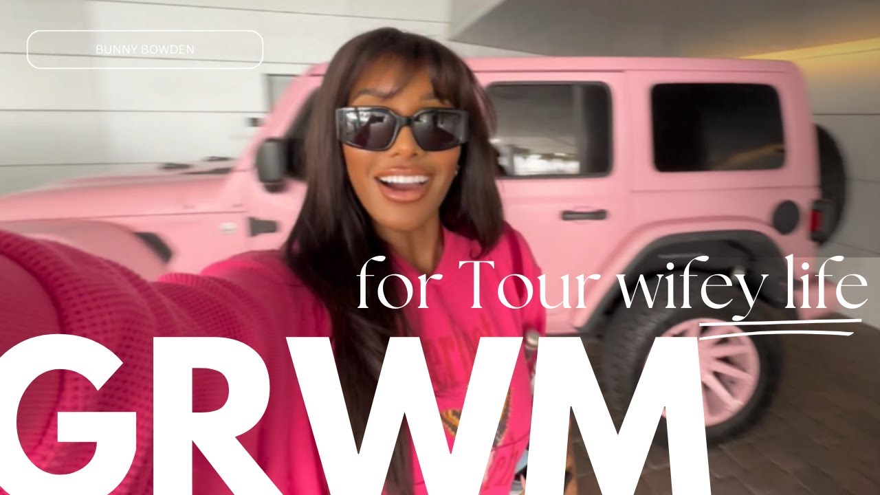 GRWM FOR TOUR WIFEY LIFE