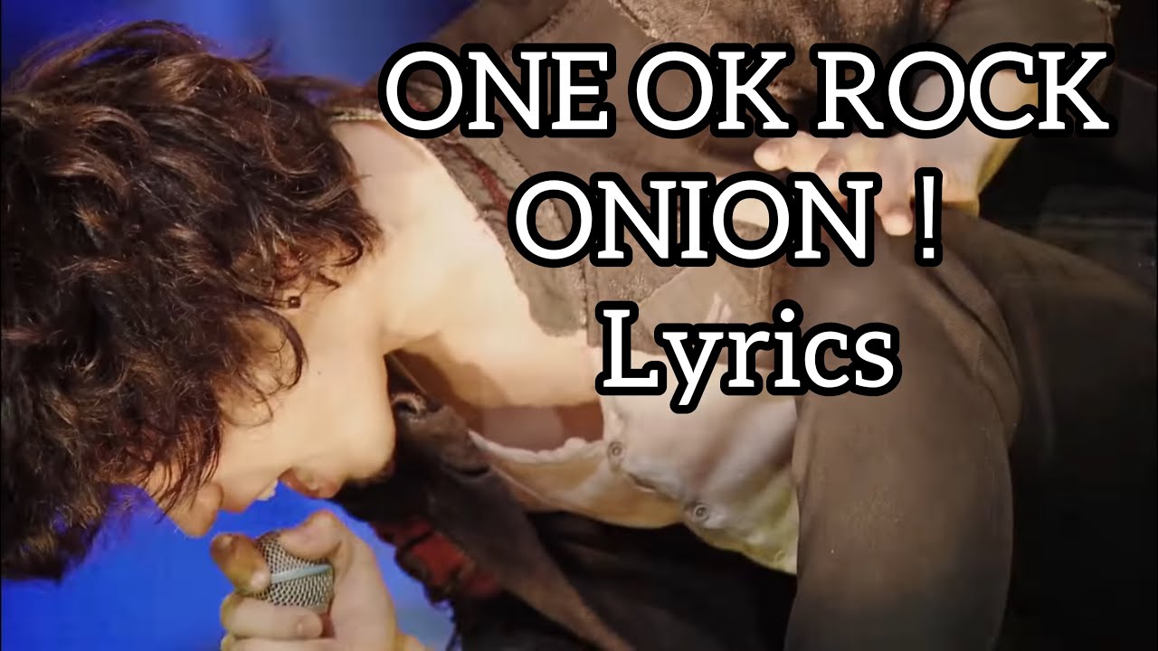 One Ok Rock Onion Lyrics 歌詞 Youtube